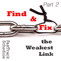 Find and fix the weakest link. Part 2 of 2.